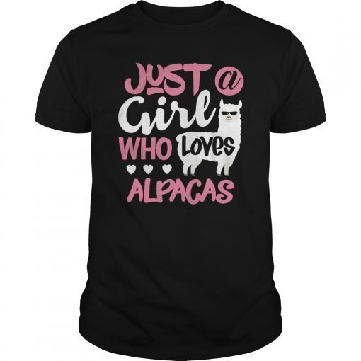 Alpaca Lover Shirt Just a Girl Who Loves Alpacas Llama Gift Shirt