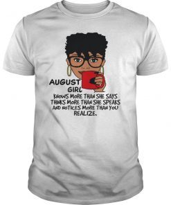 August Girl Knows More Than She Says Shirt
