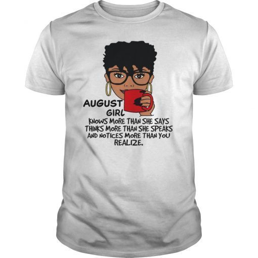 August Girl Knows More Than She Says Shirt