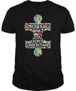 Autism Awareness Shirt Teacher Gift Dont Judge Understand