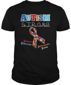Autism Awareness Strong Support Educate Advocate Love Shirt
