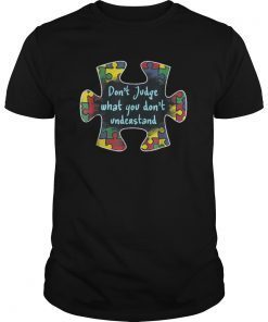 Autism Awareness shirt Don't judge what you don't understand