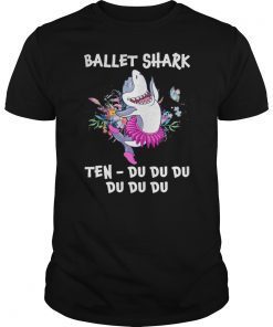 Ballet Shark Ten-Du Du Du Du Du Du Funny T-shirt
