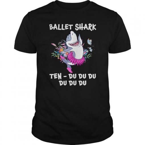 Ballet Shark Ten-Du Du Du Du Du Du Funny T-shirt