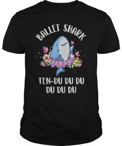 Ballet Shark Ten - Du du du Funny T shirt Gift