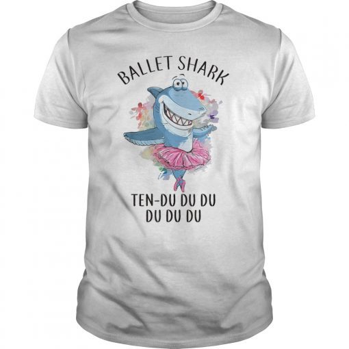 Ballet Shark Ten Tshirt - Funny Ballet Shark Do Do Do Gifts