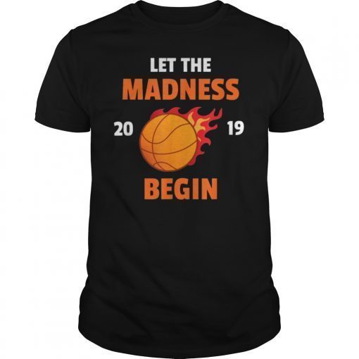 Basketball Let the Madness Begin 2019 T-Shirt