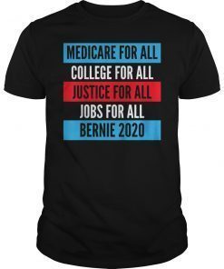 Bernie 2020 Medicare College Justice Jobs For All Shirt