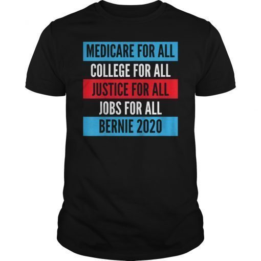 Bernie 2020 Medicare College Justice Jobs For All Shirt