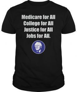 Bernie Sanders 2020 Tee Shirt Medicare College Justice For All