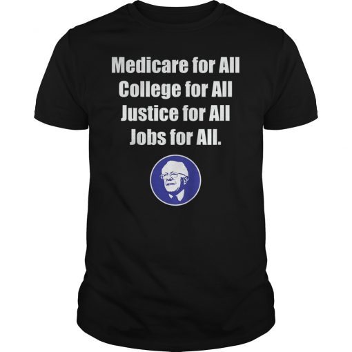 Bernie Sanders 2020 Tee Shirt Medicare College Justice For All