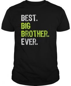 Best Big Brother Bro Ever Older Sibling Funny Gift T-Shirt