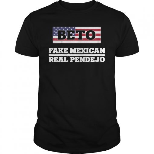 Beto Fake Mexican Real Pendejo Shirt for Texas Senator