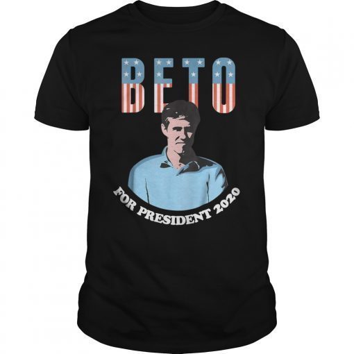 Beto ORourke For President 2020 - Beto For USA Shirt