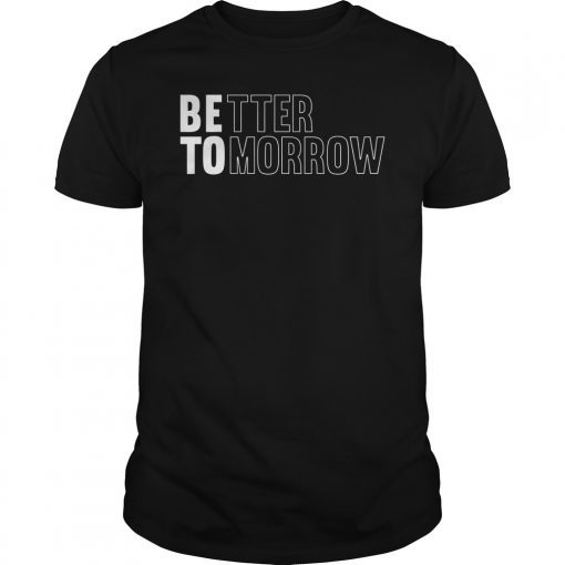 Better Tomorrow Beto O'Rourke Shirt