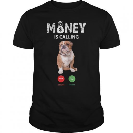 Bulldog MONEY IS CALLING DECLINE or ACCEPT T-Shirt