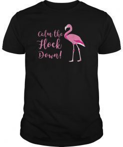 Calm the Flock Down Funny Pink Flamingo Novelty T-Shirt