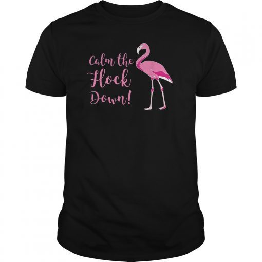 Calm the Flock Down Funny Pink Flamingo Novelty T-Shirt