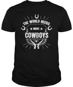 Cool The World Needs More Cowboys T-Shirt