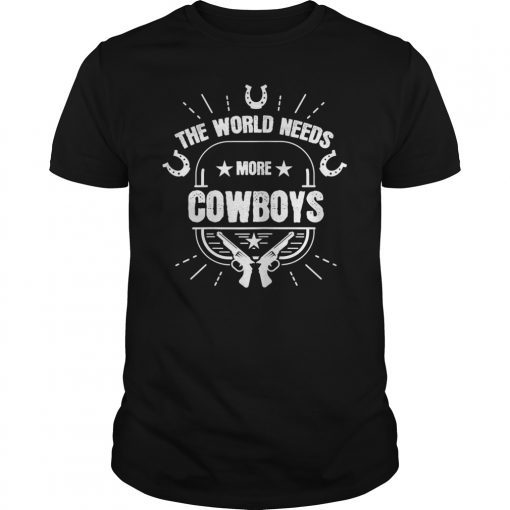 Cool The World Needs More Cowboys T-Shirt