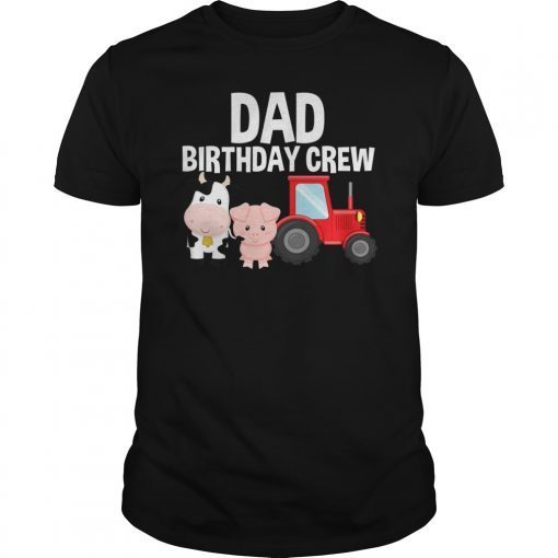 Dad Bday Crew Farm Animals Bday Party T-Shirt