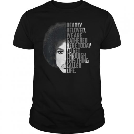 Dearly Beloved We Are Gathered Here Today Tee Shirt