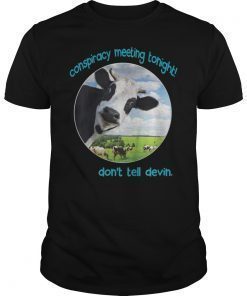 Devin Nunes Cow Conspiracy Meeting Tonight Shirt