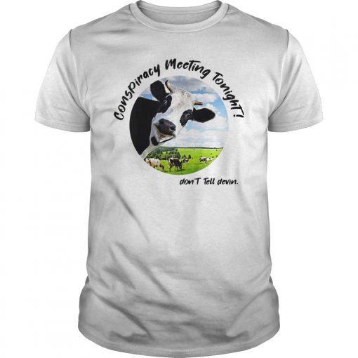 Devin Nunes Cow Conspiracy Meeting Tonight T-Shirt