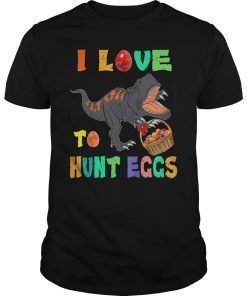 Dinosaur T-Rex I Love To Hunt Eggs Easter Kids Gift T-Shirt