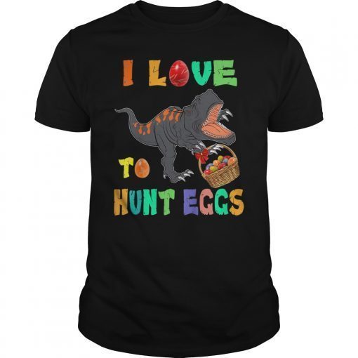 Dinosaur T-Rex I Love To Hunt Eggs Easter Kids Gift T-Shirt