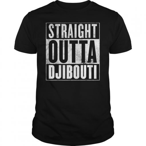 Djibouti T-Shirt - STRAIGHT OUTTA DJIBOUTI Shirt