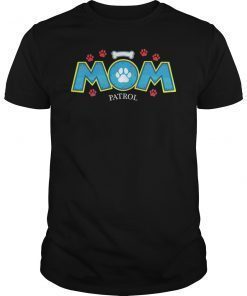 Dog Mom Patrol Shirt