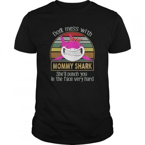 Don't Mess With Mommy Shark Shirt