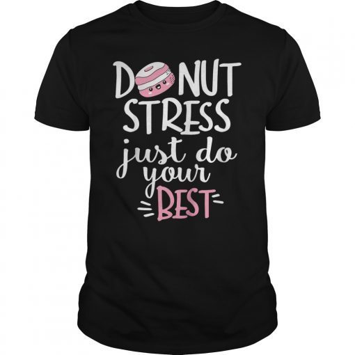 Donut Stress Just Do Your Best Shirt