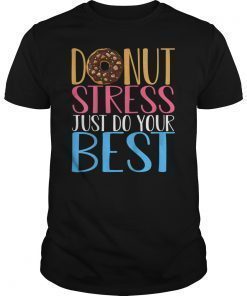 Donut Stress Just Do Your Best Teacher Testing Days Shirt