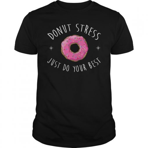 Donut Stress Just Do Your Best Teacher Testing Days T-Shirt