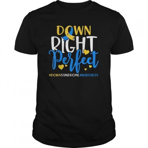 Down Syndrome Awareness Shirt Down Right Perfect