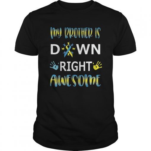 Down Syndrome Brother Sister Gift Tshirt Down Right Awesome