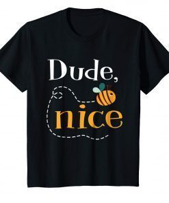 Dude Be Nice Bee Shirt For Men Women Kids
