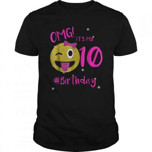 Emoji Shirt For Bday Girls OMG It's My 10th Bday