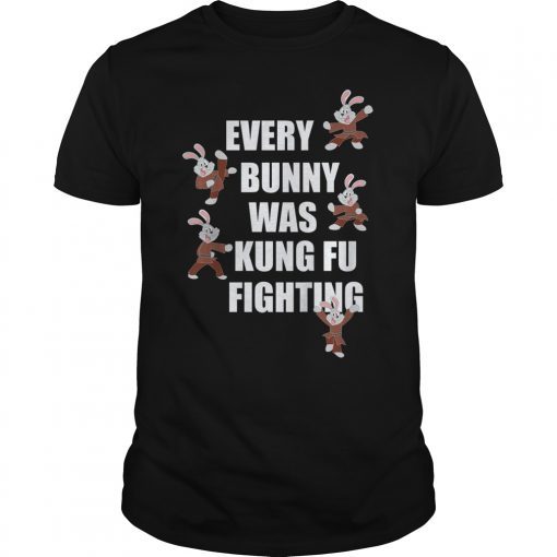 Every Bunny Was Kung Fu Fighting Funny Easter Rabbit T-Shirt