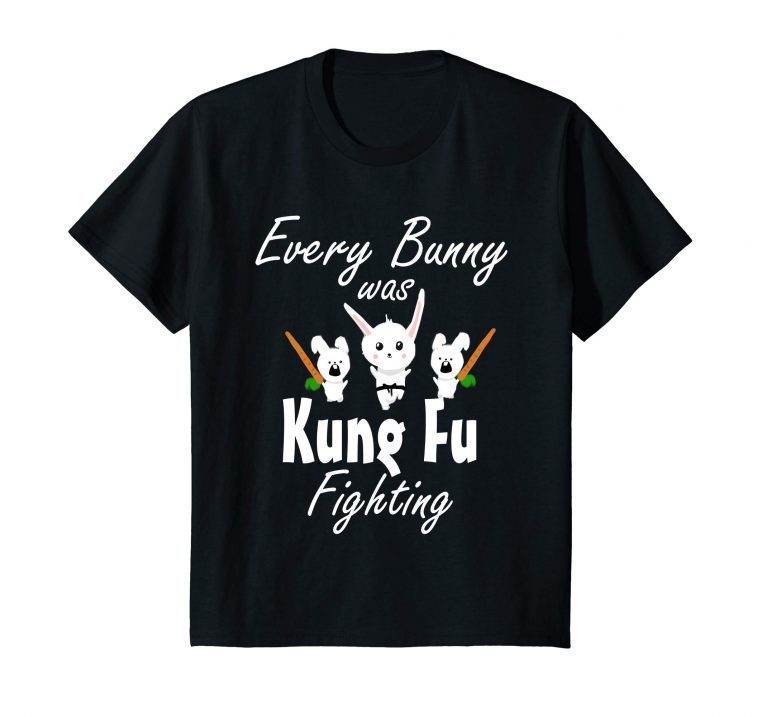 Every Bunny Was Kung Fu Fighting Funny Easter T-Shirt