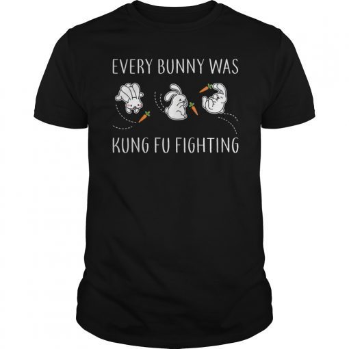 Every Bunny Was Kung Fu Fighting Funny Shirt