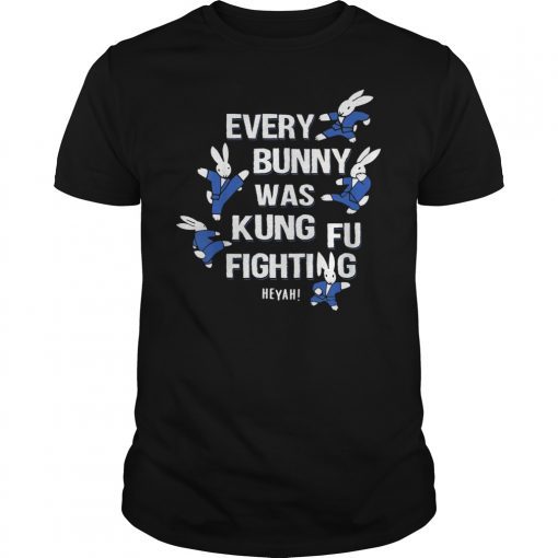 Every Bunny Was Kung Fu Fighting Funny T-ShirtEvery Bunny Was Kung Fu Fighting Funny T-Shirt