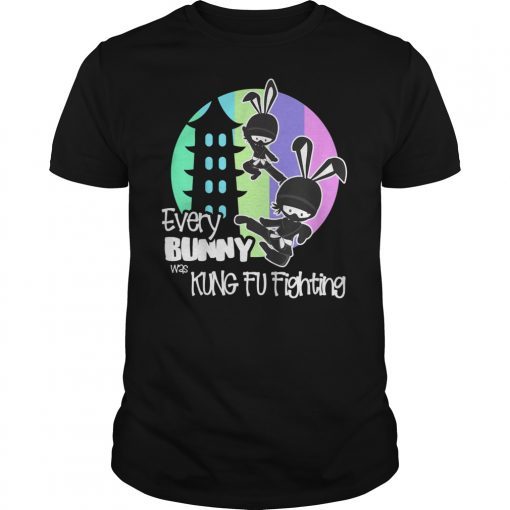 Every Bunny was Kung Fu Fighting Shirt Funny Easter