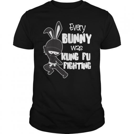 Every Bunny was Kung Fu Fighting T-Shirt Funny Easter Shirt