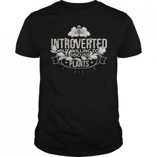 FUNNY INTROVERT INTROVERTED DISCUSS PLANTS GARDENING T-SHIRT