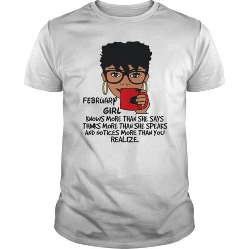February Girl Knows More Than She Says Shirt