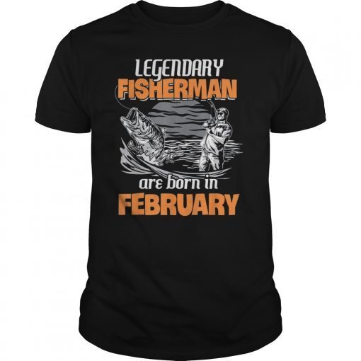 Fishing Legend Born In February T Shirt Funny Fisherman Gift