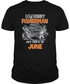 Fishing Legend Born In June T Shirt Funny Fisherman Gift